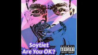 ARE YOU OK? Soytiet Ft. Thirstpro (OFFICIAL MUSIC VIDEO)