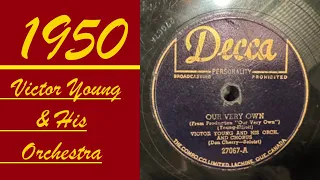 VICTOR YOUNG AND HIS ORCHESTRA - OUR VERY OWN (1950) (DON CHERRY, VOCAL) 78 RPM