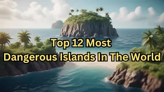 Top 12 Most Dangerous Islands In The World: Beauty with Bite | top 10