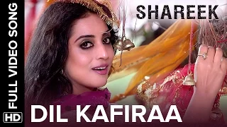 Dil Kafiraa Full Video Song | Shareek