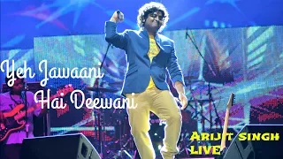 Yeh jawani hai deewani | Arijit Singh Live