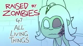 Raised By Zombies - Ep 7 of 25 - All Living Things