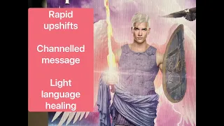 Rapid upshift, Twinflame unity: channelled message and light language healing