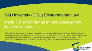 CQU Environmental Law Series by John Milburn: Wk 7 Environmental Impact Assessment