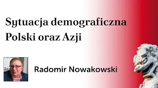 Sytuacja demograficzna Polski oraz Azji – Radomir Nowakowski