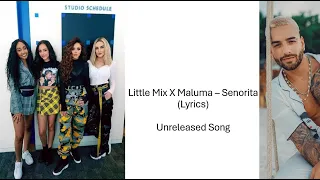 Little Mix X Maluma – Senorita (Lyrics/Letra)  Unreleased Song