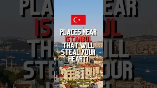 Places Near Istanbul That Will Steal Your Heart