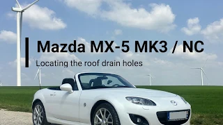 Mazda MX-5 / Miata MK3 NC Roof Drain Hole Location