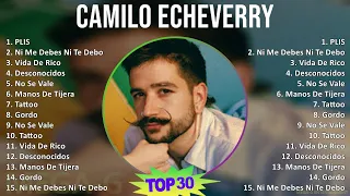 C a m i l o E c h e v e r r y 2024 MIX Grandes Éxitos Enganchados T11 ~ 2000s Music ~ Top Latin ...