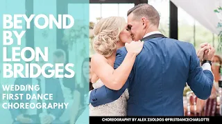 BEYOND - LEON BRIDGES | ROMANTIC & RELAXED WEDDING FIRST DANCE | CHOREOGRAPHY BY ALEX ZSOLDOS