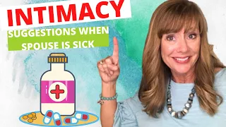 Intimacy Suggestions When Spouse Is Sick