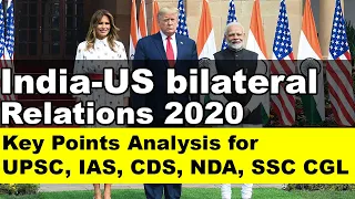 Analysis of Trump’s Visit | India-US Bilateral relations for UPSC, IAS, CDS, NDA, SSC CGL