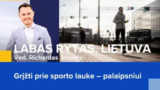 Grįžti prie sporto lauke – palaipsniui | Labas rytas, Lietuva | 2024-03-12