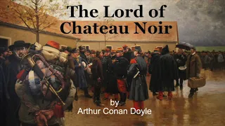 The Lord of Chateau Noir by Arthur Conan Doyle