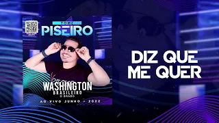 DIZ QUE ME QUER - Washington Brasileiro (CD Tome Piseiro Junho - 2022)