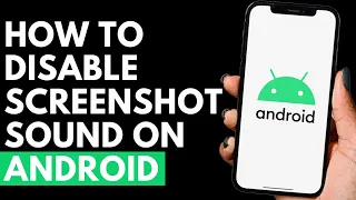 How To Disable Screenshot Sound on Android Phone