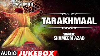 TARAKHMAAL (2 C.D. PACK) ►Kashmiri► (Audio Jukebox) || SHAMEEM AZAD || T-Series Kashmiri Music