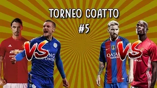 IL TORNEO COATTO DI FIFA #5: ZLATAN VS VARDY | MESSI VS POGBA |