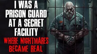 "I Was A Prison Guard At A Secret Facility Where Nightmares Became Real" Creepypasta