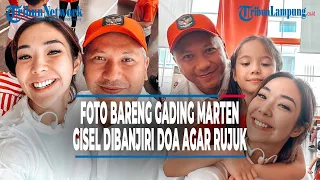 Gisel Bagikan Foto Bareng Gading Marten, Langsung Dibanjiri Doa Agar Rujuk