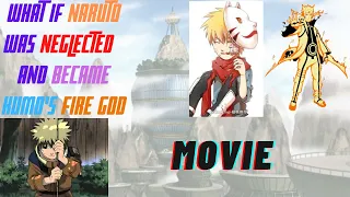 What if Naruto was neglected and became Kumo's fire god (op naruto) || MOVIE