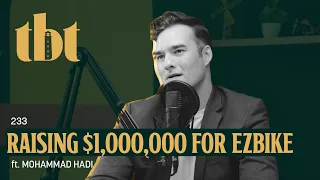 Raising $1,000,000 For EzBike Ft. Mohammad Hadi | 233 | TBT