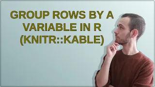 Group rows by a variable in R (knitr::kable)