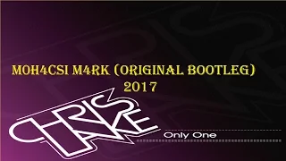 Chris Lake - Only One [M4RK M0H4CSI] (ORIGINAL BOOTLEG) 2017.