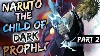 What if Naruto was the Child of Dark Prophecy | Part 2