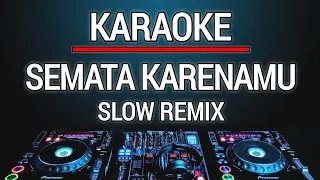 Karaoke Semata Karenamu - Mario G. Klau Versi Slow Remix