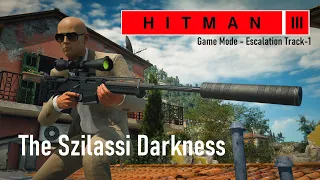 HITMAN 3 - Escalation Track 1 - Escalation "The Szilassi Darkness" All Levels in Silent Assassin