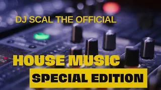 House,progressive,Disco Dance party,Special Edition, Mixed By @DJ SCAL THE OFFICIAL