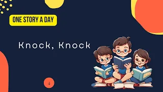 Reading II One Story a Day II Episode 4 II Knock Knock