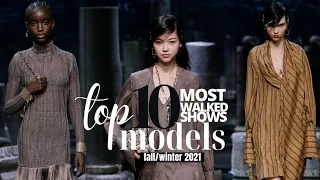 TOP 10 MODELS: Most Walked Shows | Fall/Winter 2021-2022