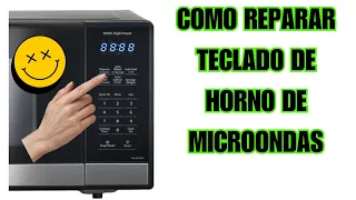 Como reparar teclado de Horno de Microondas, no digita.