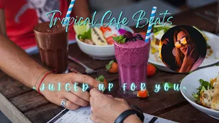Tropical Cafe Beats | ~Juiced Up for You~ |#lofibeats |#islandchill