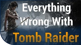 GAME SINS | Everything Wrong With Tomb Raider In 15 Minutes