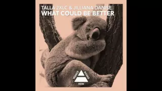 Talla 2xlc & Jilliana Danise - What Could Be Better (Original Mix)-dhc
