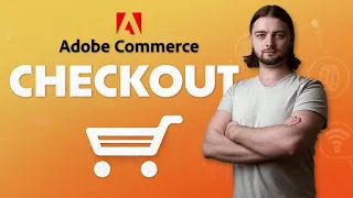 Долаємо страх перед Чекаутом в Magento 2 / Adobe Commerce