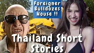 Thai Woman Cheats & Foreigner Bulldozes The House, Thailand Short Stories...