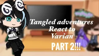 | Tangled adventures react to varian | lazy lol u-u |