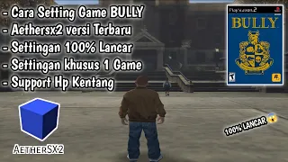 Cara Setting Game  BULLY - Aethersx2 versi Terbaru Android 100% Lancar