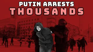 TENS OF THOUSANDS Arrested In Russia As Putin Cracks Down On Dissent