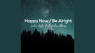 Happy Now / Be Alright (Acoustic Mashup)