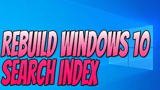 How To Rebuild Windows 10 Search Index Tutorial | Speed Up Search Results & FIX Corrupted Search