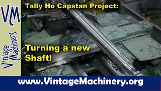 Tally Ho Capstan Project: Turning the Capstan Drum Shaft on the Metal Lathe