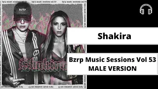 male version | Shakira Bzrp Music Sessions, Vol 53