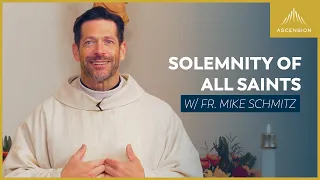 Solemnity of All Saints - Mass with Fr. Mike Schmitz