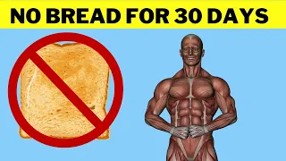 STOP Eating Bread For 30 Days Will Do This To Your Body