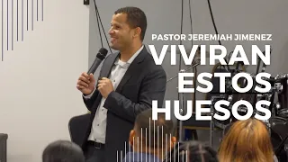 VIVIRAN ESTOS HUESOS  PROFETA EZEQUIEL | Pastor Jeremiah Jimenez